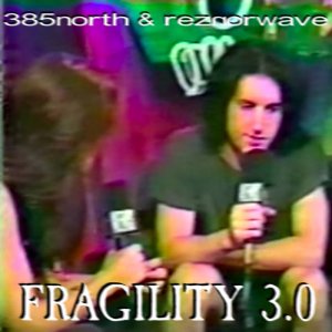 F R A G I L I T Y 3​.​0 by 385north & reznorwave (Digital) 1