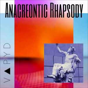 Anacreontic Rhapsody by V ▲ P Y D (Digital) 2