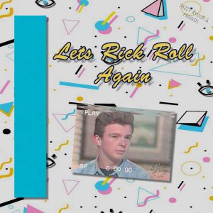 Let's Rick Roll Again by Jazzy Ryuuji & Friends (Physical) 3