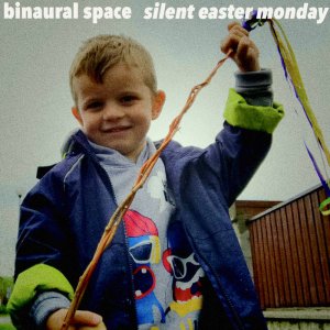 Silent Easter Monday by Binaural Space (Digital) 2