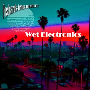 Postcards From Nowhere by Wet Electronics (Digital) 3