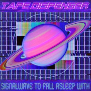 Signalwave To Fall Asleep With ／／ DMT​​​​​​​​​​​​​​-​​​​​​​​​​​​​​873 by Tape Dispenser (Digital) 1