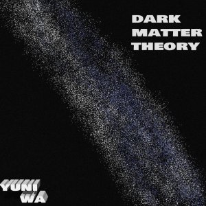 Dark Matter Theory by Yuni Wa (Digital) 4