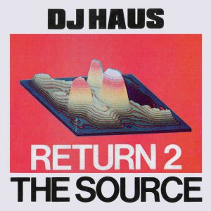 Return 2 The Source - Feat Jensen Interceptor & SHED by DJ Haus (Physical) 3