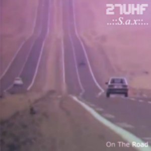 On the Road by 27 U H F and S.a.x (Cassette) 2