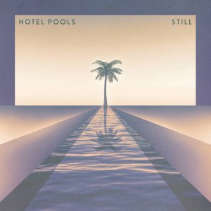 Hotel Pools | Still by Hotel Pools (Vinyl) 1
