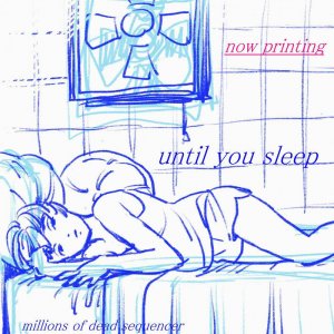 until you sleep by millions of dead sequencer (Physical) 4