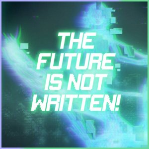 ⎔ The Future Is Not Written! ⎔ by (Cassette) 4