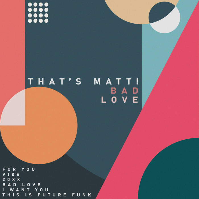 BAD LOVE - THAT'S MATT! (Digital) 6